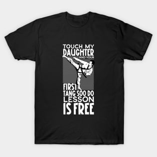 Don't touch my daughter - Tang Soo Do T-Shirt